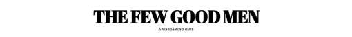 The Few Good Men A Wargaming Club 